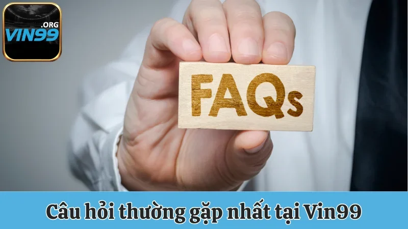 Câu Hỏi Thường Gặp Về Cổng Game Vin99 - Thông Tin Tổng Hợp 1 Câu hỏi thường gặp nhất tại Vin99