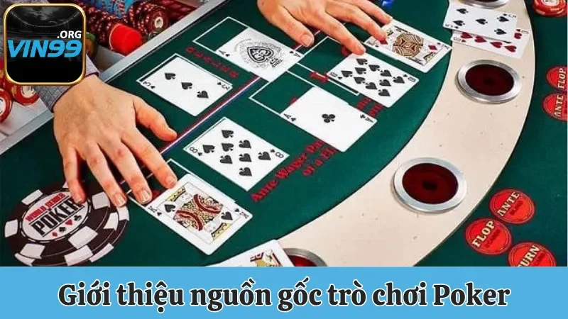 Tìm Hiểu Luật Chơi Poker Và Các Thuật Ngữ Thường Gặp 1 Giới thiệu nguồn gốc xuất xứ của trò chơi Poker