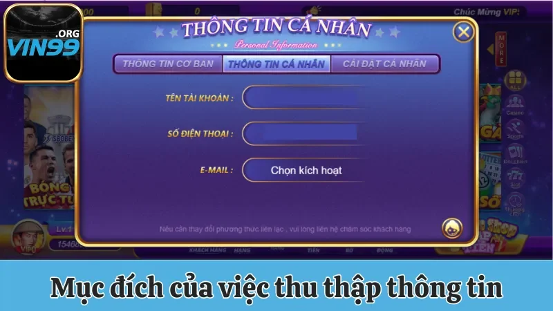 Chính Sách Bảo Mật Vin99 - Đảm Bảo Quyền Lợi Cho Bạn 2 Mục đích chính đáng của việc thu thập thông tin